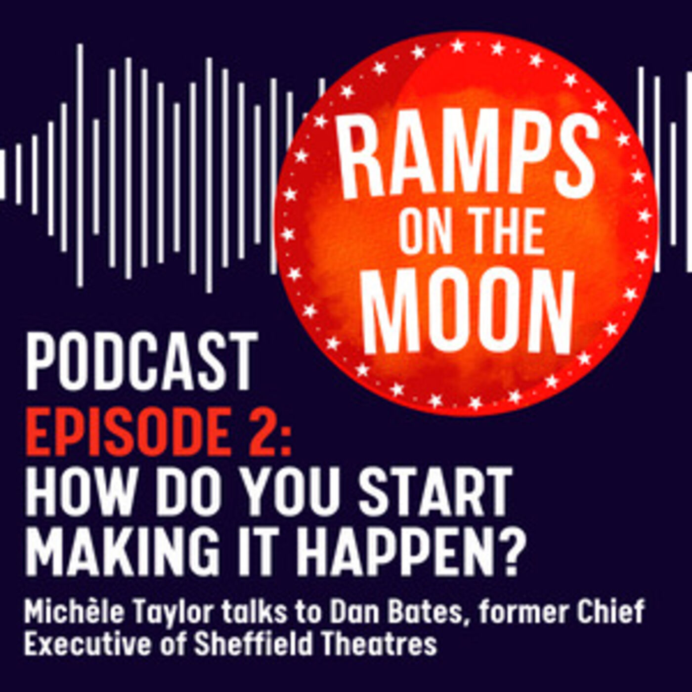 ep-2-how-do-you-start-making-it-happen-with-dan-bates-former-chief